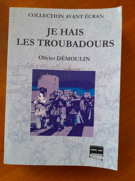 Je hais les troubadours -  démoulin olivier