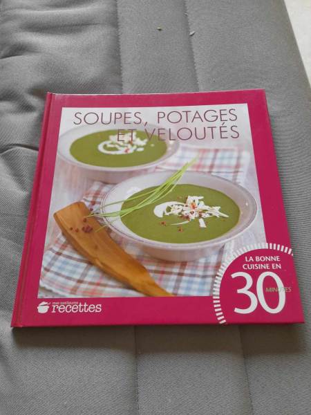 La bonne cuisine en 30 minutes - soupes , potages