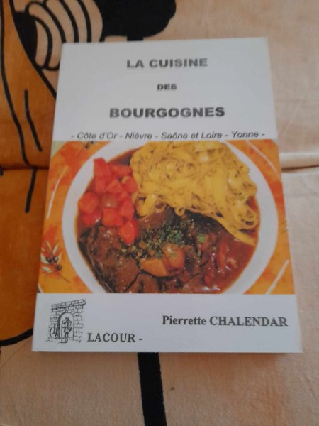 La cuisine des bourgognes - pierette chalendar