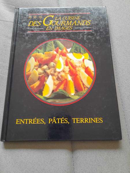 La cuisine des gourmands en image -entr&eacute;es , pat&eacute;s