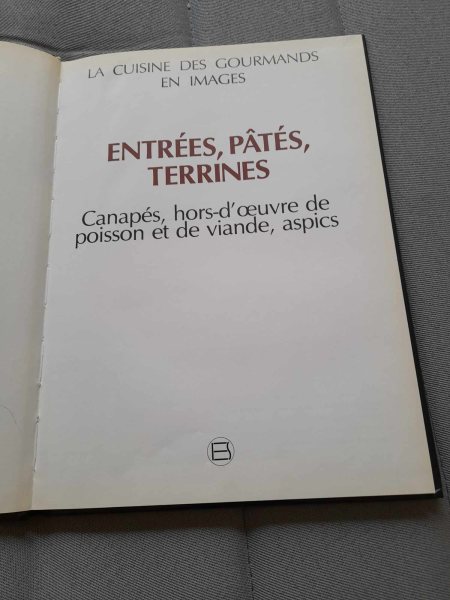 La cuisine des gourmands en image -entr&eacute;es , pat&eacute;s pas cher