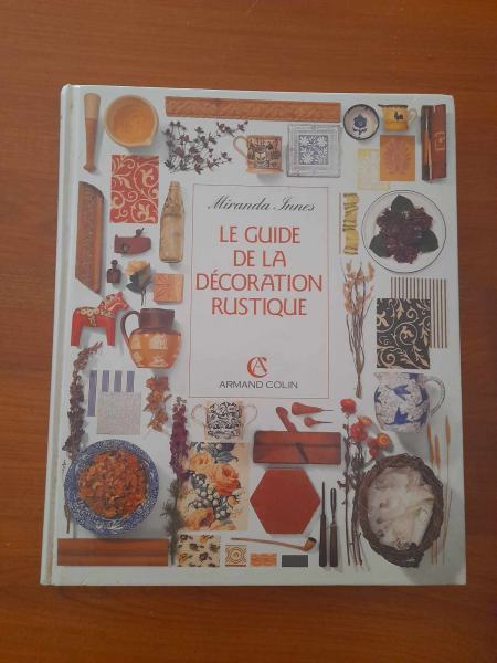 Le guide de la décoration rustique - miranda innes