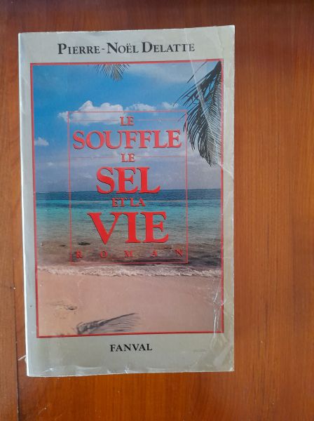 Le souffle, le sel et la vie - delatte pierre-no&euml;l