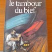 Le tambour du bief - bernard clavel