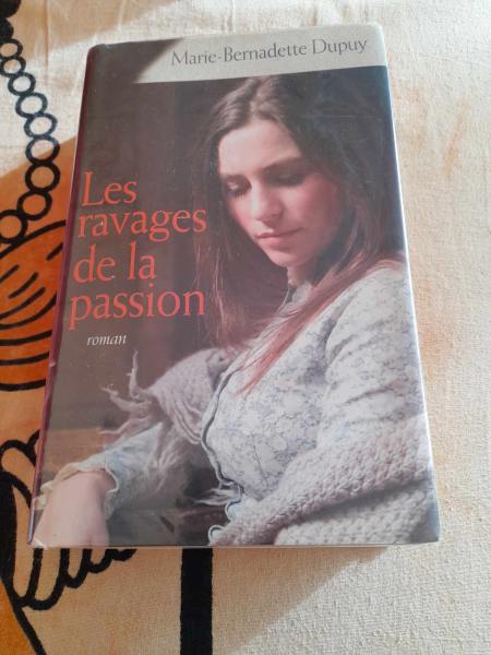 Les ravages de la passion - marie bernadette dupuy