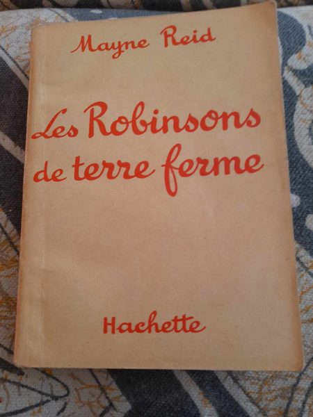 Les robins en terre ferme  - mayne reid