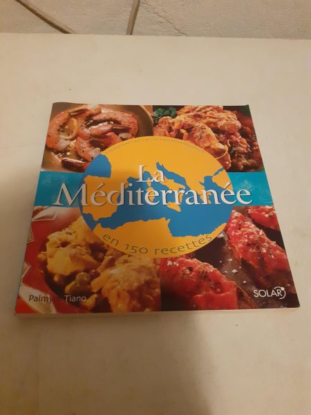Livre la m&eacute;dit&eacute;ran&eacute;e en 150 recettes