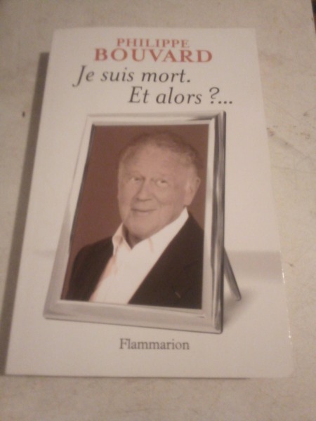 Livre philippe bouvard " je suis mort et alors ?..
