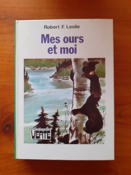 Mes ours et moi - robert f . leslie