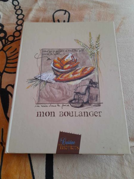 Mon boulanger- la cuisine des m&eacute;tiers