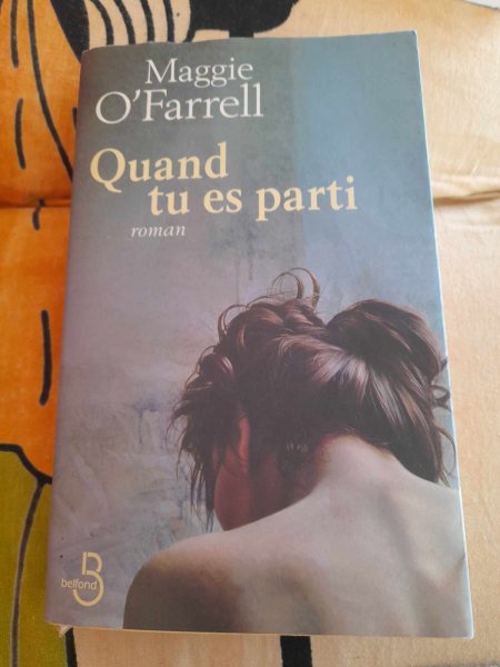 Quand tu es parti - maggie o'farrell