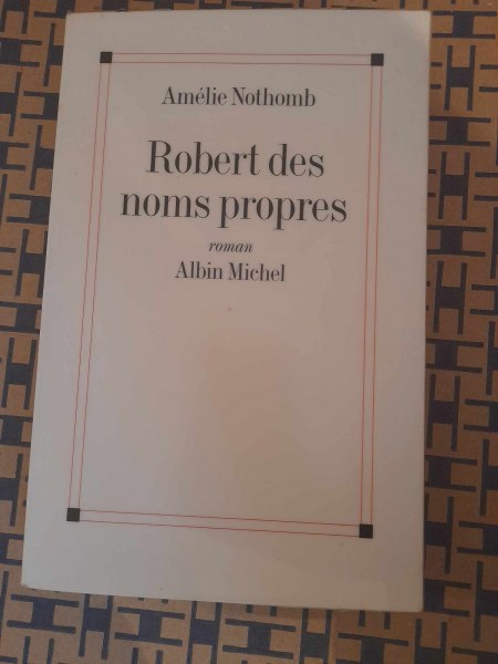Robert des noms propres  - am&eacute;lie nothomb