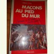 Maçons au pied du mur