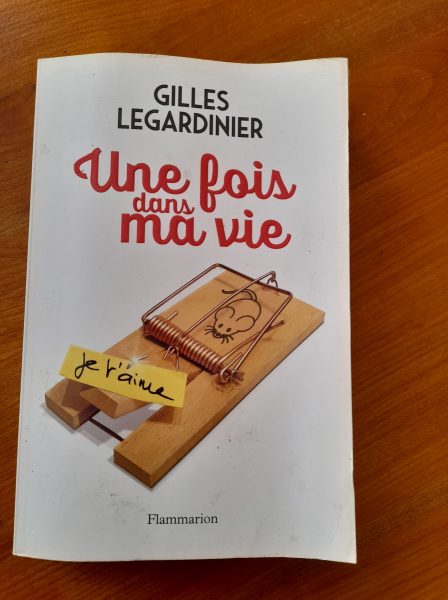 Une fois dans ma vie - gilles legardinier